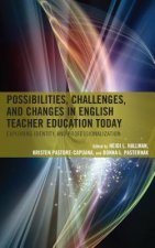 Possibilities, Challenges, and Changes in English Teacher Education Today