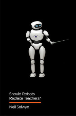 Should Robots Replace Teachers? - AI and the Future of Education