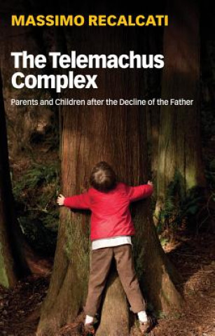 Telemachus Complex - Parents and Children after the Decline of the Father
