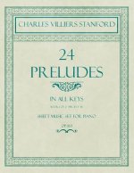 24 Preludes - In All Keys - Book 1 of 2 - Pieces 1-16 - Sheet Music Set for Piano - Op. 163