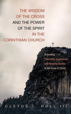Wisdom of the Cross and the Power of the Spirit in the Corinthian Church