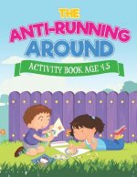 Anti-Running Around Activity Book Age 4-5