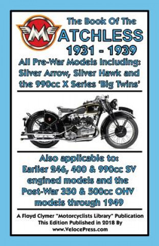 BOOK OF THE MATCHLESS 1931-1939 ALL PRE-WAR MODELS 250cc TO 990cc (W C Haycraft)(Puha kötésű)