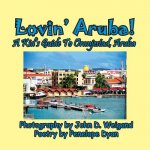 Lovin' Aruba! a Kid's Guide to Oranjestad, Aruba