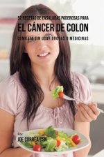 52 Recetas de Ensaladas Poderosas Para el Cancer de Colon