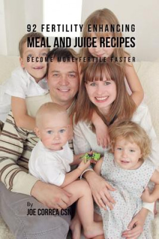 92 Fertility Enhancing Meal and Juice Recipes