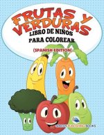 Frutas Y Verduras Libro De Ninos Para Colorear (Spanish Edition)