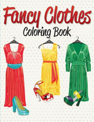 Fancy Clothes Coloring Book