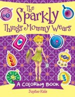 Sparkly Things Mommy Wears (A Coloring Book)