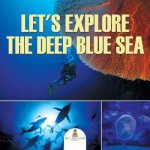 Let's Explore the Deep Blue Sea