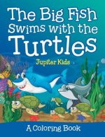 Big Fish Swims with the Turtles (A Coloring Book)