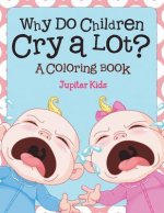 Why Do Children Cry a Lot? (A Coloring Book)