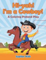 Hi-yah! I'm a Cowboy! (A Coloring Pretend Play)