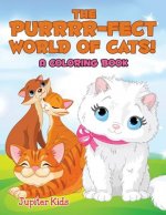 Purrrr-fect World of Cats! (A Coloring Book)