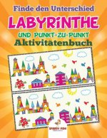 Finde den Unterschied, Labyrinthe und Punkt-zu-Punkt-Aktivitatenbuch (German Edition)