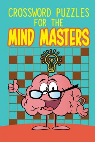 Crossword Puzzles For The Mind Masters