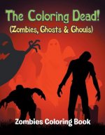 Coloring Dead! (Zombies, Ghosts & Ghouls)