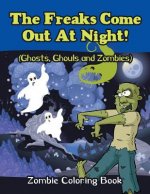 Freaks Come Out At Night! (Ghosts, Ghouls and Zombies)