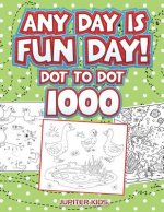 Any Day Is Fun Day!