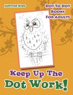 Keep Up The Dot Work!