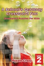School's Getaway Crossword Fun Vol 2