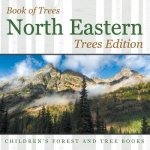 Book of Trees North Eastern Trees Edition Children's Forest and Tree Books