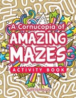 Cornucopia of Amazing Mazes Activity Book
