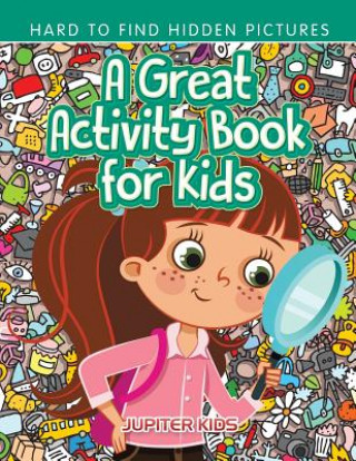 Great Activity Book for Kids -- Hard to Find Hidden Pictures