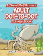 Great De-Stressor -- Adult Dot-to-Dot Activity Book