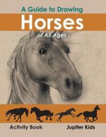 Guide to Drawing Horses of All Ages Activity Book