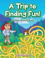 Trip to Finding Fun! A Maze Activity Book