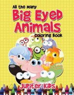 All the Many Big Eyed Animals Coloring Book