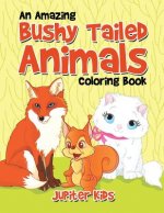 Amazing Bushy Tailed Animals Coloring Book