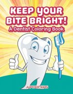 Keep Your Bite Bright! A Dentist Coloring Book