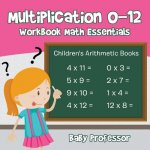 Multiplication 0-12 Workbook Math Essentials Children's Arithmetic Books