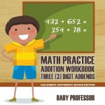 Math Practice Addition Workbook - Three (3) Digit Addends Children's Arithmetic Books Edition