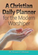 Christian Daily Planner for the Modern Worshiper