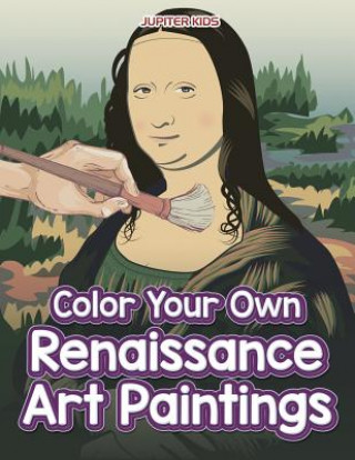 Color Your Own Renaissance Art Paintings (Jupiter Kids)(Miękka)