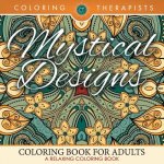 Mystical Designs Coloring Book For Adults - A Relaxing Coloring Book