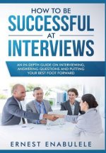 How to Be Successful at Interviews