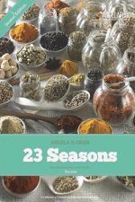 23 Seasons Blended Seasons and Herbs Recipes: 23 Seasons Blended Seasons and Herbs Recipes: A Collection of Seasons and Blended Herb Mixtures