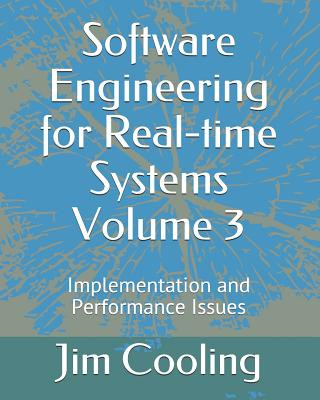 Software Engineering for Real-time Systems Volume 3: Implementation and performance Issues