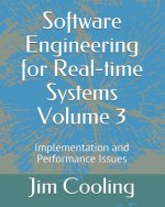 Software Engineering for Real-time Systems Volume 3: Implementation and performance Issues