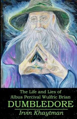 Life and Lies of Albus Percival Wulfric Brian Dumbledore