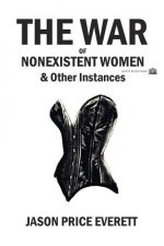 War of Nonexistent Women & Other Instances
