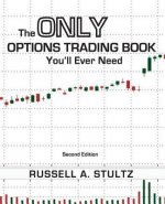 Only Options Trading Book You'll Ever Need (Second Edition)