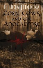 Corn, Cows, and the Apocalypse