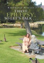 I Have Epilepsy, so Let's Talk . . .