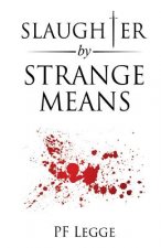 Slaughter by Strange Means
