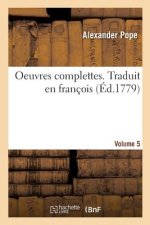 Oeuvres Complettes. Traduit En Francois. Volume 5